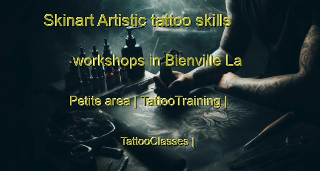 Skinart Artistic tattoo skills workshops in Bienville La Petite area | TattooTraining | TattooClasses | SkinartTraining-France